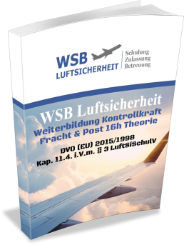  Weiterbildung Luftsicherheitskontrollkraft Fracht/Post (Theorie 16 Std.) WSB Schulung & Beratung